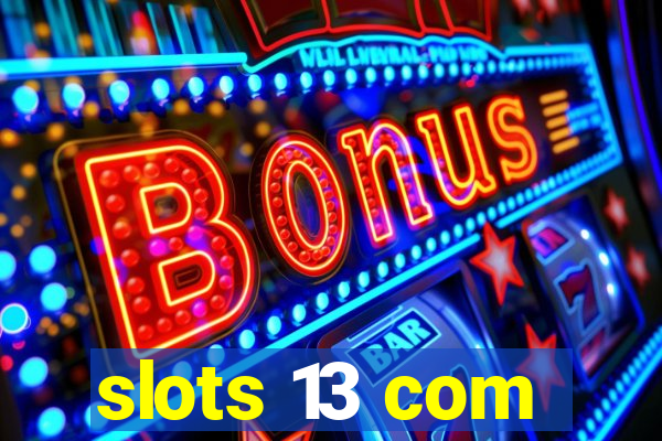 slots 13 com